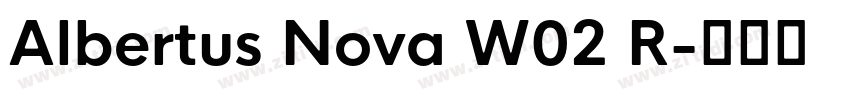 Albertus Nova W02 R字体转换 Albertus Nova W02 R字体转换